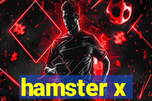 hamster x